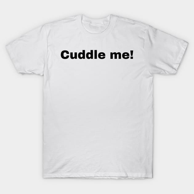 Cuddle me T-Shirt by Kochu